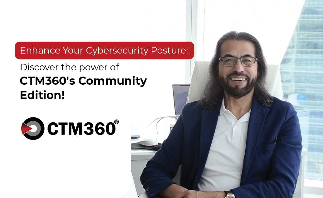 Enhance Your Cybersecurity Posture: Discover the power of CTM360's Community Edition!